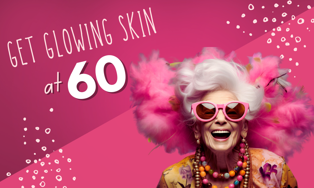 How To Get Glowing Skin At 60 ?